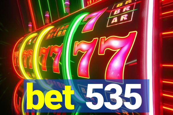 bet 535